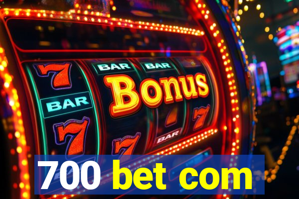 700 bet com